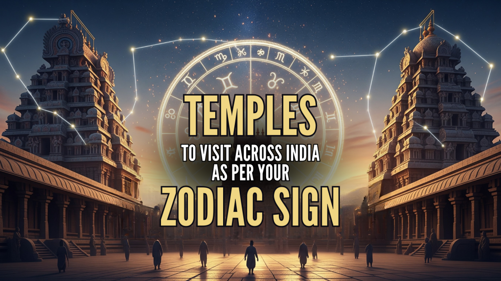 Temples to Visit Across India as per Your Zodiac Sign